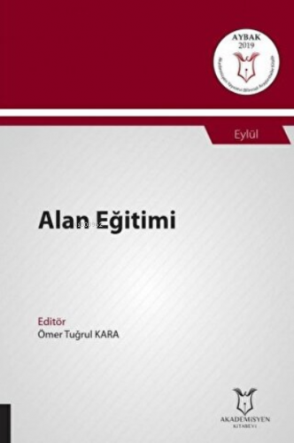 Alan Eğitimi;(Aybak 2019 Eylül) | Ömer Tuğrul Kara | Akademisyen Kitab