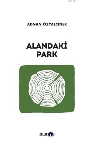 Alandaki Park | Adnan Özyalçıner | Manos Yayınları