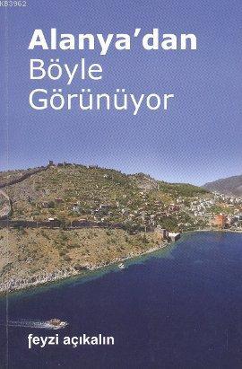 Alanya'dan Böyle Görünüyor | Feyzi Açıkalın | Ege Yayınları