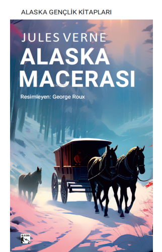 Alaska Macerası | Jules Verne | Alaska Yayınevi