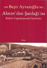 Alatav´dan Şardağı´na | Beşir Ayvazoğlu | Kapı Yayınları