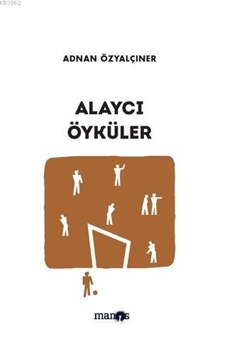 Alaycı Öyküler | Adnan Özyalçıner | Manos Yayınları