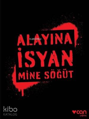 Alayına İsyan | Mine Söğüt | Can Yayınları