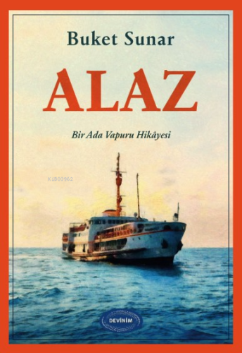 Alaz;Bir Ada Vapuru Hikâyesi | Buket Sunar | Devinim Kitap