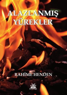 Alazlanmış Yürekler | Rahime Henden | Artshop Yayıncılık