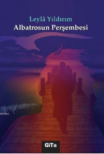 Albatrosun Perşembesi | Leyla Yıldırım | Gita Yayınları