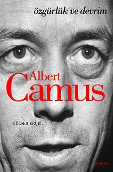 Albert Camus - Özgürlük ve Devrim | Gülser Erçel | Kişiler Yayıncılık