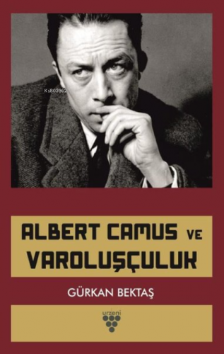 Albert Camus ve Varoluşçuluk | Gürkan Bektaş | Urzeni Yayıncılık