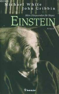 Albert Einstein; Bilim Dünyasından Bir Hayat | John Gribbin | İnkılâp 