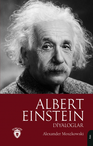 Albert Einstein Diyaloglar | Alexander Moszkowski | Dorlion Yayınevi