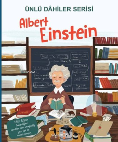 Albert Einstein / Ünlü Dahiler Serisi | Özge Ceren Kalender | Yakamoz 