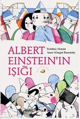 Albert Einstein'ın Işığı | Frédéric Morlot | Metis Yayıncılık