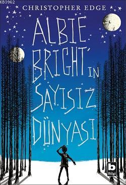 Albie Bright'ın Sayısız Dünyası | Christopher Edge | Bilgi Yayınevi