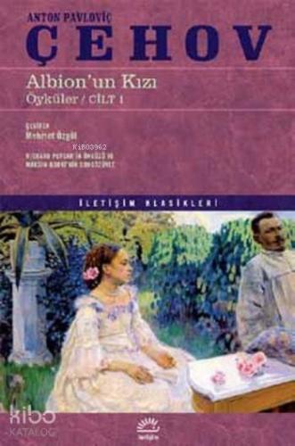 Albion'un Kızı; Öyküler/Cilt 1 | Anton Pavloviç Çehov | İletişim Yayın