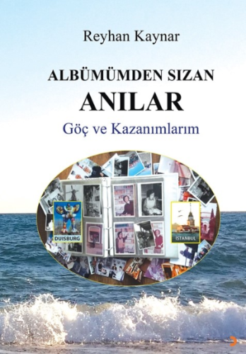 Albümümden Sızan Anılar;Göç ve Kazanımlar | Reyhan Kaynar | Cinius Yay