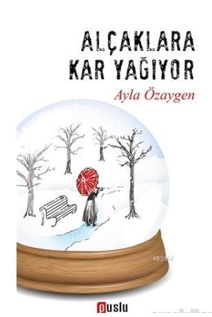 Alçaklara Kar Yağıyor | Ayla Özaygen | Puslu Yayıncılık