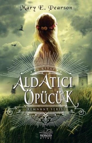 Aldatıcı Öpücük (Ciltli); Remnant Serisi | Mary E. Pearson | Nemesis K