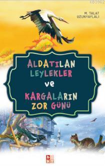 Aldatılan Leylekler ve Kargaların Zor Günü | M. Talât Uzunyaylalı | Ba