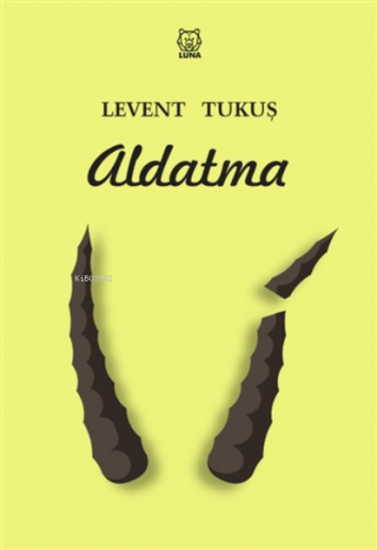 Aldatma | Levent Tukuş | Luna Yayınları