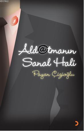 Aldatmanın Sanal Hali | Payan Çizioğlu | Cinius Yayınları