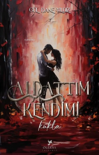 Aldattım Kendimi ;Kukla | Gül Dane Yıldız | Oleksa Yayınevi