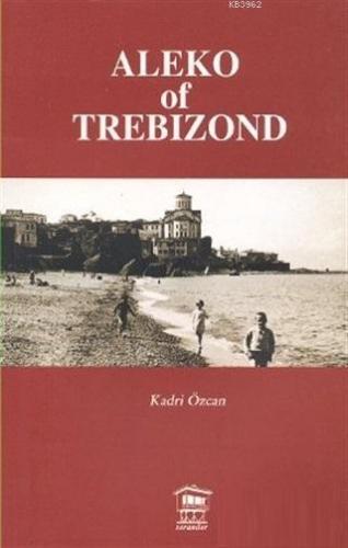 Aleko of Trebizond | Kadri Özcan | Serander Yayıncılık