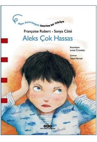 Aleks Çok Hassas (3-8 Yaş) | Françoise Robert | Yapı Kredi Yayınları (