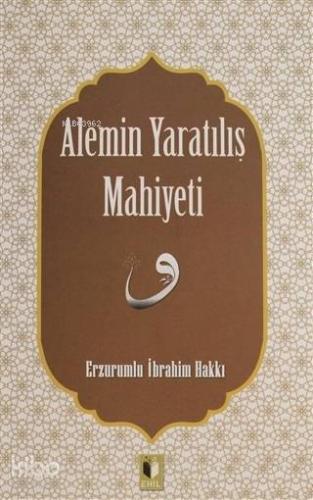 Alemin Yaratılış Mahiyeti | Erzurumlu İbrahim Hakkı Hazretleri | Ehil 