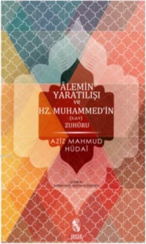 Alemin Yaratılışı ve Hz.Muhammed'in (s.a.v) Zuhuru | Aziz Mahmud Hudây