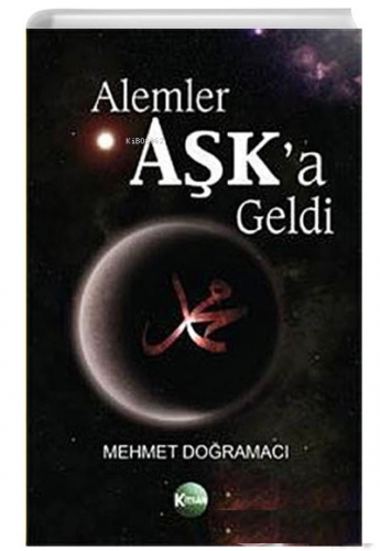 Alemler Aşk’a Geldi | Mehmet Doğramacı | Kitsan Yayınevi