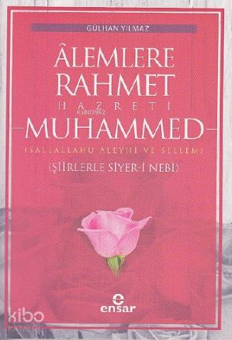 Âlemlere Rahmet Hazreti Muhammed; Şiirleriyle Siyer-i Nebi | Gülhan Yı