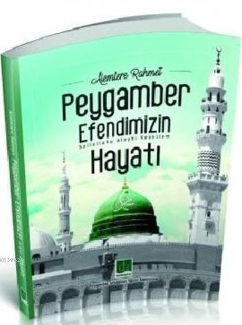 Alemlere Rahmet Peygamber Efendimizin (sav) Hayatı | Kolektif | Semere