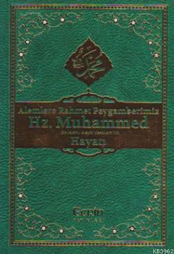 Alemlere Rahmet Peygamberimiz Hz. Muhammed (SAV) 'in Hayatı | Kolektif