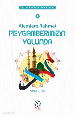 Alemlere Rahmet Peygamberimizin Yolunda; Önderlerin İzinde Seti | Yunu