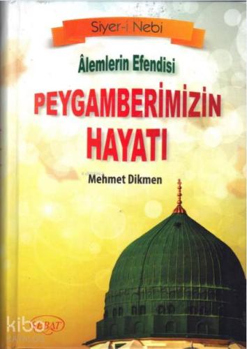 Alemlerin Efendisi Peygamberimizin Hayatı; (Ciltli Kod 0252) | Mehmet 