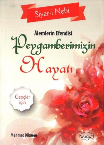 Alemlerin Efendisi Peygamberimizin Hayatı; (Kod 0251) | Mehmet Dikmen 