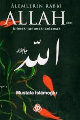 Alemlerin Rabbi Allah (cc); Bilmek, Tanımak, Anlamak | Mustafa İslamoğ