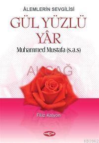 Âlemlerin Sevgilisi| Gül Yüzlü Yâr; Muhammed Mustafa (s.a.s) | Filiz K