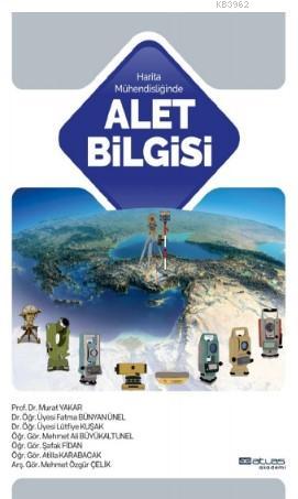 Alet Bilgisi; Harita Mühendisliğinde | Kolektif | Atlas Akademi Yayınl