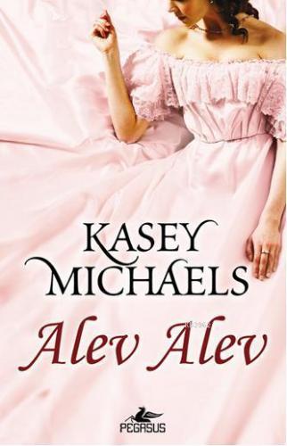 Alev Alev | Kasey Michaels | Pegasus Yayıncılık