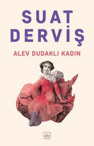 Alev Dudaklı Kadın | Suat Derviş | İthaki Yayınları