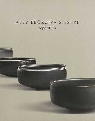 Alev Ebüzziya Siesbye: Repetition | Eda Berkmen | Arter Yayıncılık