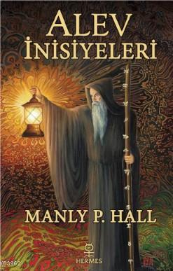 Alev İnisiyeleri | Manly P. Hall | Hermes Yayınları