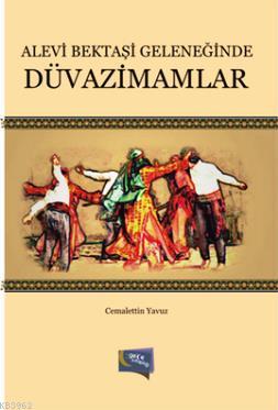 Alevi Bektaşi Geleneğinde Düvazimamlar | Cemalettin Yavuz | Gece Kitap