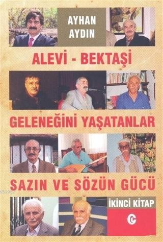 Alevi-Bektaşi Geleneğini Yaşatanlar Sazın ve Sözün Gücü 2 | Ayhan Aydı