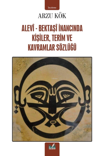 Alevi-Bektaşi İnancında Kişiler, Terim ve Kavramlar Sözlüğü | Arzu Kök