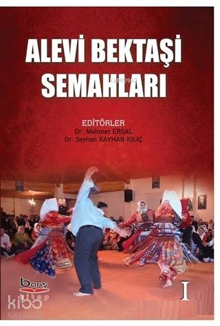 Alevi Bektaşı Semahları Cilt 1 | Seyhan Kayhan Kılıç | Barış Kitap Bas