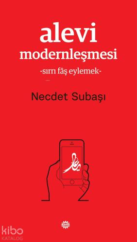 Alevi Modernleşmesi; - Sırrı Fâş Eylemek - | Necdet Subaşı | Mahya Yay