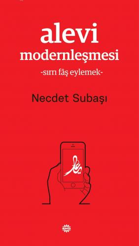 Alevi Modernleşmesi; - Sırrı Fâş Eylemek - | Necdet Subaşı | Mahya Yay