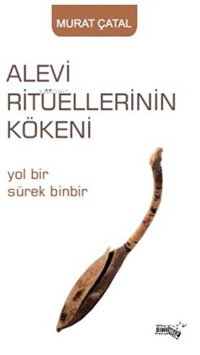 Alevi Ritüellerinin Kökeni;Yol Bir Sürek Binbir | Murat Çatal | Sınırs